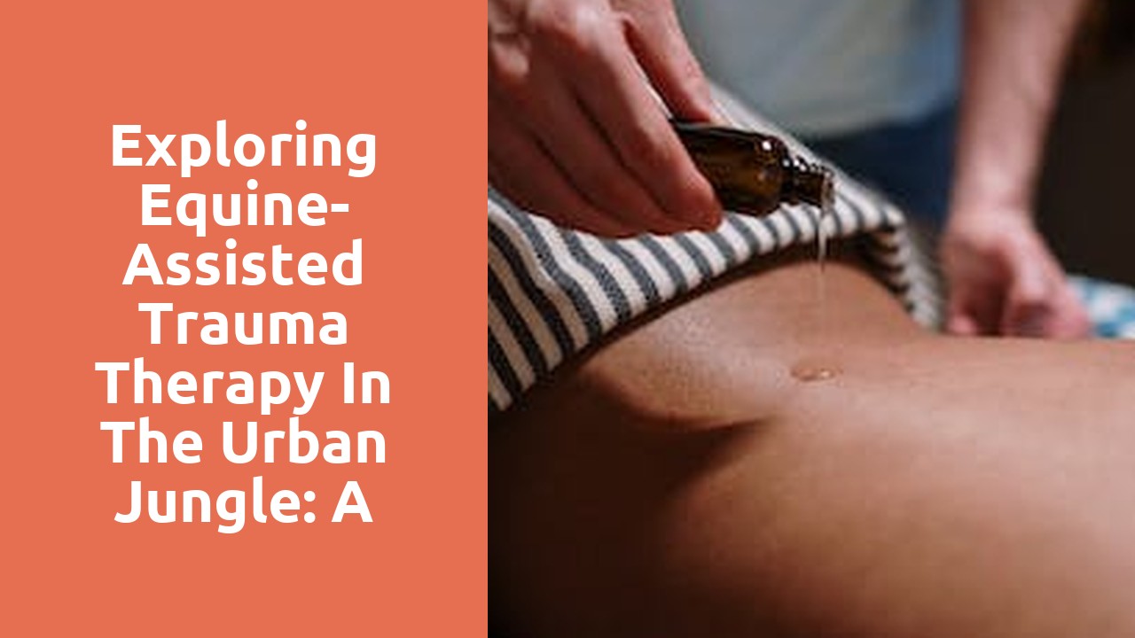 Exploring Equine-Assisted Trauma Therapy in the Urban Jungle: A Unique Approach to Healing in Los Angeles